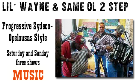 Lil' Wayne and Same Ol 2 Step Progressive Zydeco - Opelousas Style Saturday and Sunday - three shows
